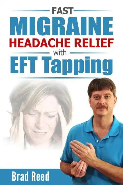 Fast Migraine Headache Relief With EFT Tapping - Paperback