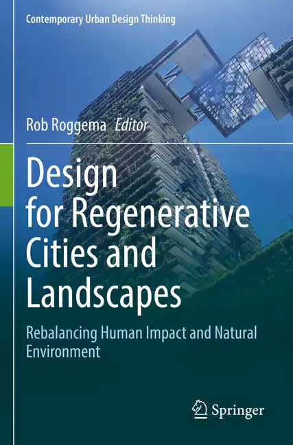 Design for Regenerative Cities and Landscapes: Rebalancing Human Impact and Natural Environment - Paperback