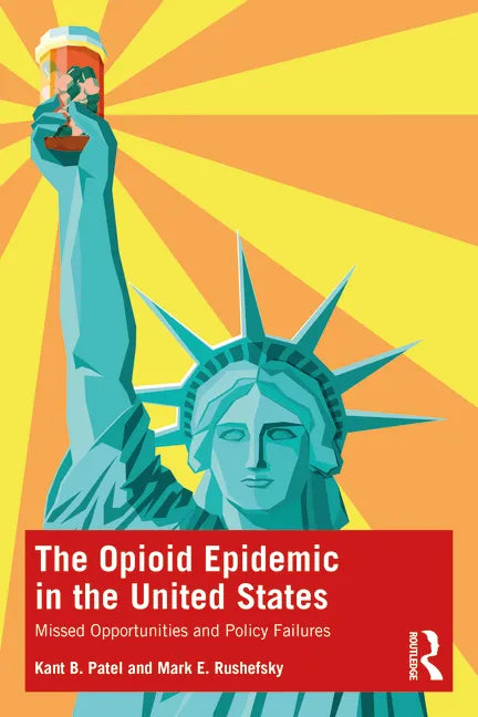 The Opioid Epidemic in the United States: Missed Opportunities and Policy Failures - Paperback