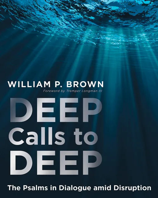 Deep Calls to Deep: The Psalms in Dialogue Amid Disruption - Paperback