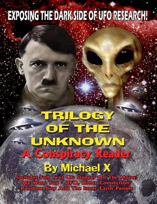 Trilogy Of The Unknown - A Conspiracy Reader: Exposing The Dark Side Of UFO Research! - Paperback