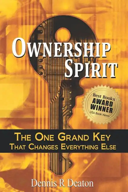 Ownership Spirit: The One Grand Key That Changes Everything Else - Paperback
