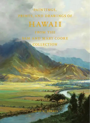 Paintings, Prints, and Drawings of Hawaii from the Sam and Mary Cooke Collection - Hardcover