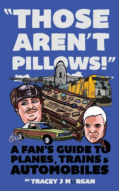 Those Aren't Pillows!: A fan's guide to Planes, Trains and Automobiles - Paperback