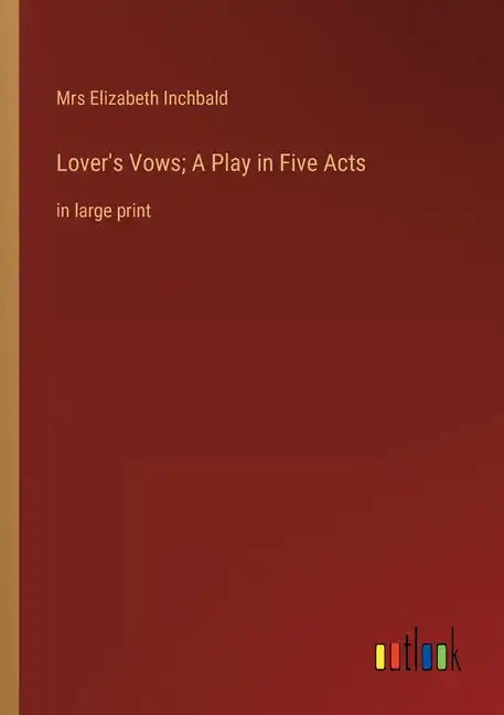 Lover's Vows; A Play in Five Acts: in large print - Paperback