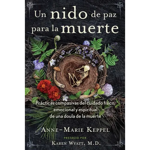 Un Nido de Paz Para La Muerte: Prácticas Compasivas del Cuidado Físico, Emocional Y Espiritual de Una Doula de la Muerte - Paperback