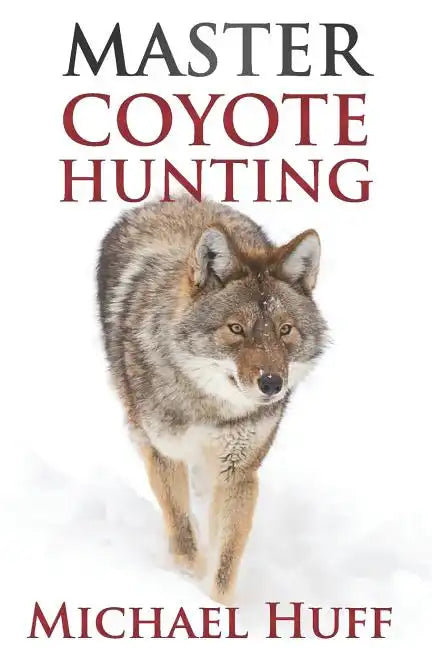 Master Coyote Hunting - Paperback