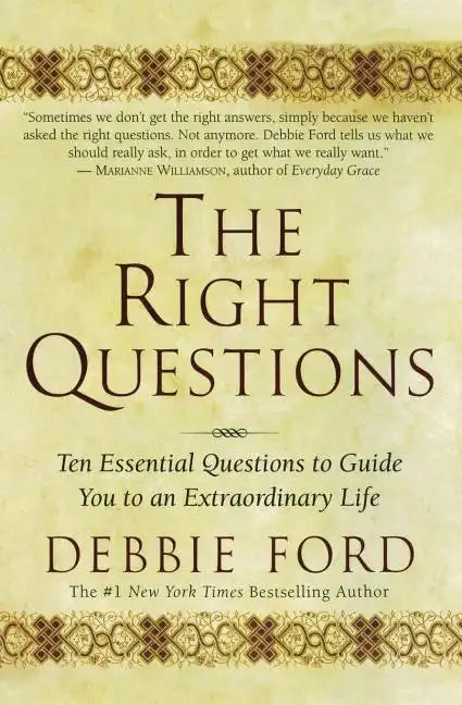 The Right Questions: Ten Essential Questions to Guide You to an Extraordinary Life - Paperback