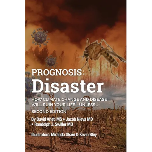 Prognosis: Disaster: How Climate Change and Disease Will Ruin Your Life UNLESS...Second Edition - Paperback