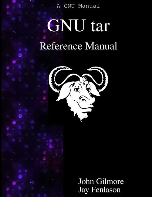 GNU tar Reference Manual: GNU tar: an archiver tool - Paperback