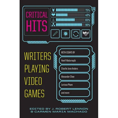 Critical Hits: Writers Playing Video Games - Paperback