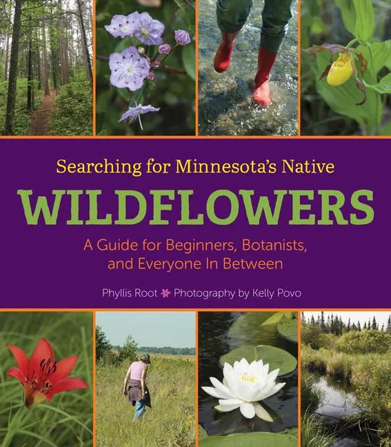 Searching for Minnesota's Native Wildflowers: A Guide for Beginners, Botanists, and Everyone in Between - Hardcover
