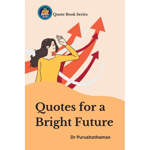 Quotes for a Bright Future: Inspire Your Goals - Paperback