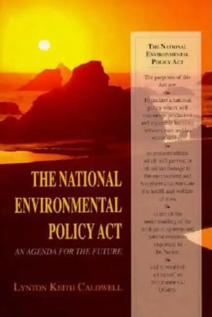 The National Environmental Policy ACT: An Agenda for the Future - Hardcover