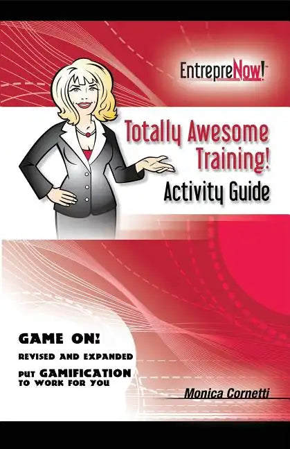 Totally Awesome Training Activity Guide Book: How to Put Gamification to Work for You - Paperback