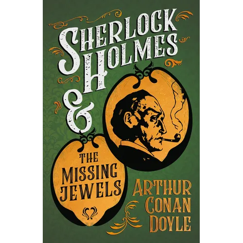 Sherlock Holmes and the Missing Jewels;A Collection of Short Mystery Stories - With Original Illustrations by Sidney Paget & Charles R. Macauley - Paperback