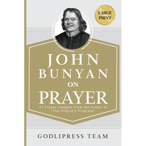 John Bunyan on Prayer: 31 Prayer Insights From the Author of 