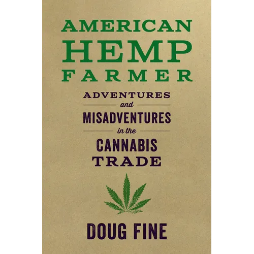 American Hemp Farmer: Adventures and Misadventures in the Cannabis Trade - Paperback