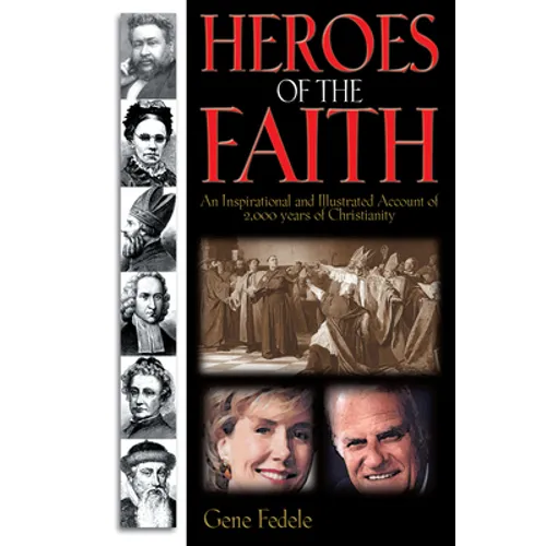 Heroes of Faith: An Inspirational and Illustrated Account of 2,000 Years of Christianity - Paperback