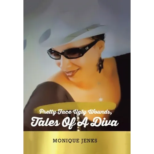 Pretty Face Ugly Wounds: Tales of a Diva - Hardcover