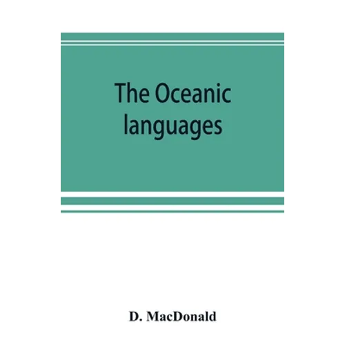 The Oceanic languages, their grammatical structure, vocabulary, and origin - Paperback