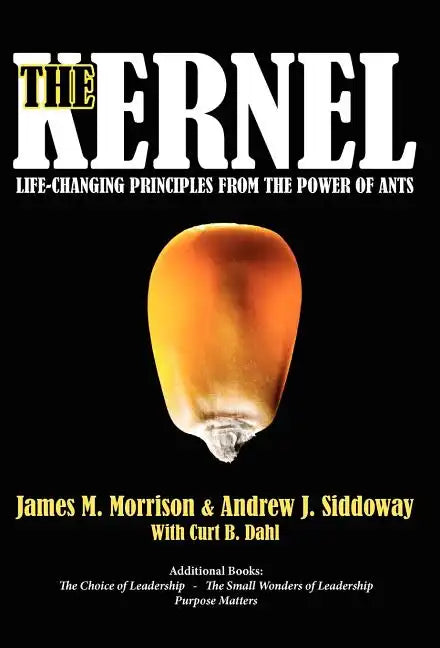 The Kernel: Life-Changing Principles from the Power of Ants - Hardcover
