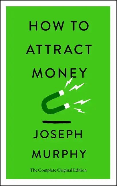 How to Attract Money: The Complete Original Edition (Simple Success Guides) - Paperback
