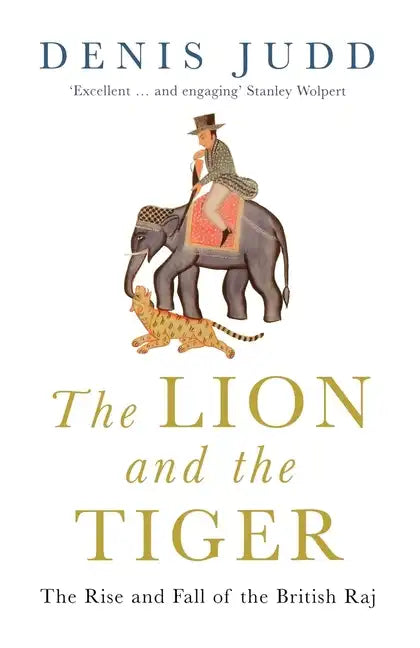 The Lion and the Tiger: The Rise and Fall of the British Raj, 1600-1947 - Paperback