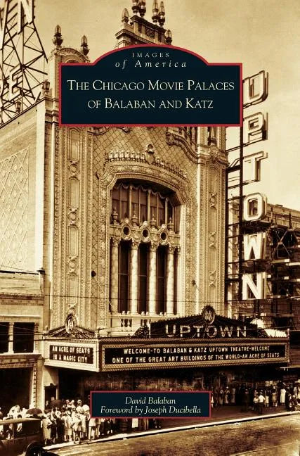 Chicago Movie Palaces of Balaban and Katz - Hardcover