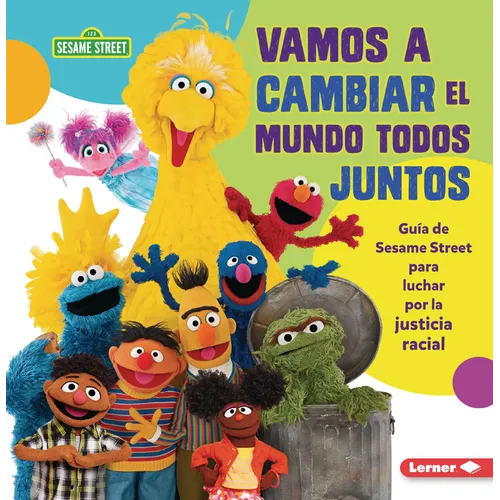 Vamos a Cambiar El Mundo Todos Juntos (Come Together, Change the World): Guía de Sesame Street (R) Para Luchar Por La Justicia Racial (a Sesame Street - Paperback