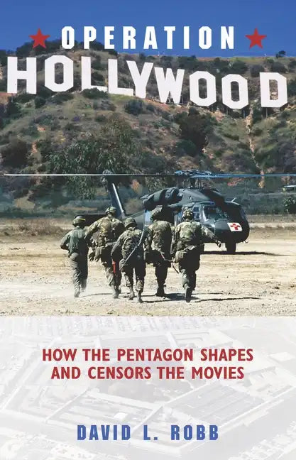 Operation Hollywood: How the Pentagon Shapes and Censors the Movies - Paperback