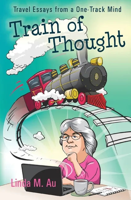 Train of Thought: Travel Essays from a One-Track Mind - Paperback
