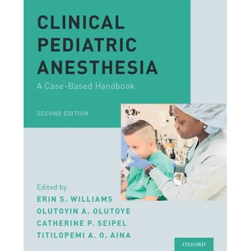 Clinical Pediatric Anesthesia: A Case-Based Handbook - Paperback