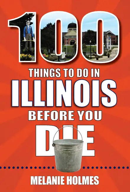 100 Things to Do in Illinois Before You Die - Paperback
