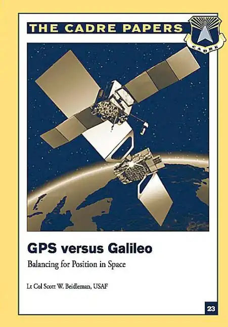 GPS Versus Galileo: Balancing for Position in Space: CADRE Paper No. 23 - Paperback