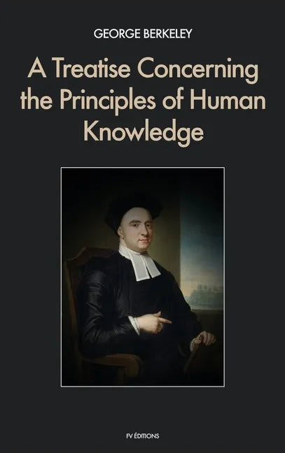 A Treatise Concerning the Principles of Human Knowledge - Hardcover