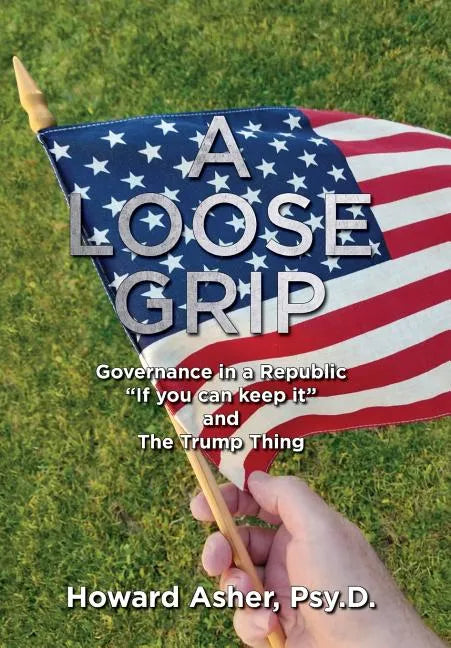 A Loose Grip: Governance in a Republic - 