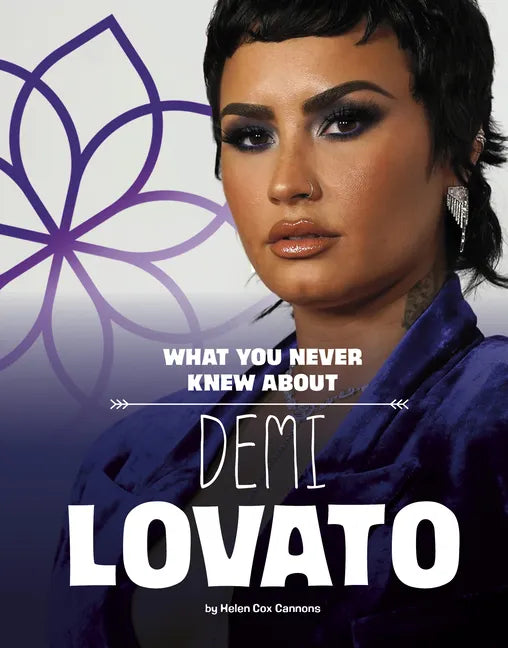 What You Never Knew about Demi Lovato - Hardcover
