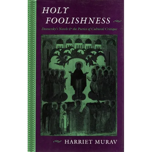 Holy Foolishness: Dostoevskyas Novels and the Poetics of Cultural Critique - Hardcover