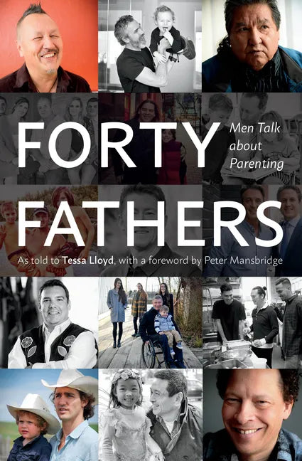 Forty Fathers: Men Talk about Parenting - Hardcover
