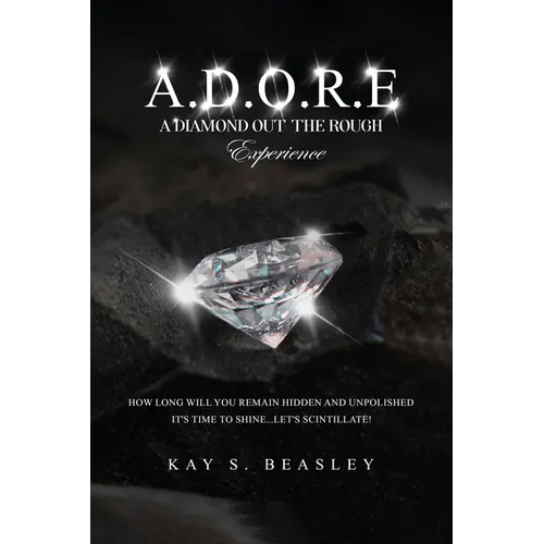 A.D.O.R.E.: A Diamond Out the Rough Experience - Paperback