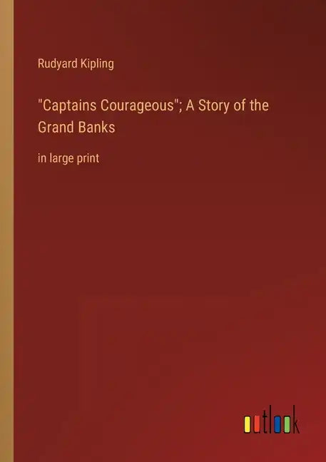 Captains Courageous; A Story of the Grand Banks: in large print - Paperback