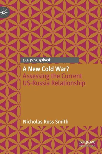 A New Cold War?: Assessing the Current Us-Russia Relationship - Hardcover