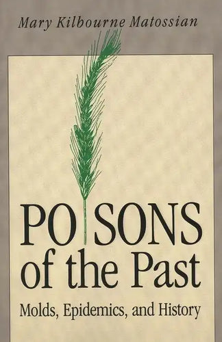 Poisons of the Past: Molds, Epidemics, and History - Paperback