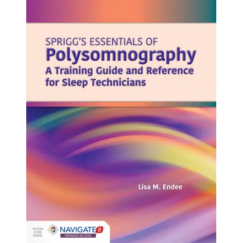Spriggs's Essentials of Polysomnography: A Training Guide and Reference for Sleep Technicians: A Training Guide and Reference for Sleep Technicians - Paperback