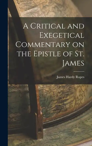 A Critical and Exegetical Commentary on the Epistle of St. James - Hardcover