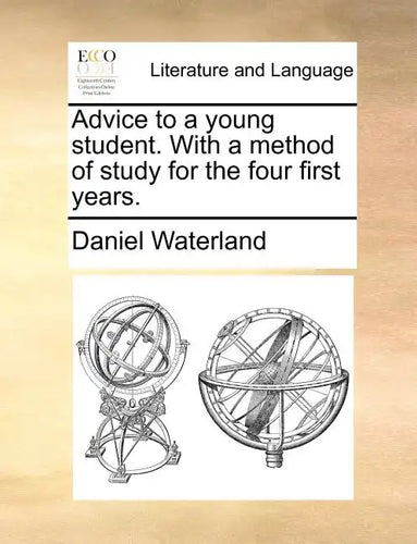Advice to a Young Student. with a Method of Study for the Four First Years. - Paperback