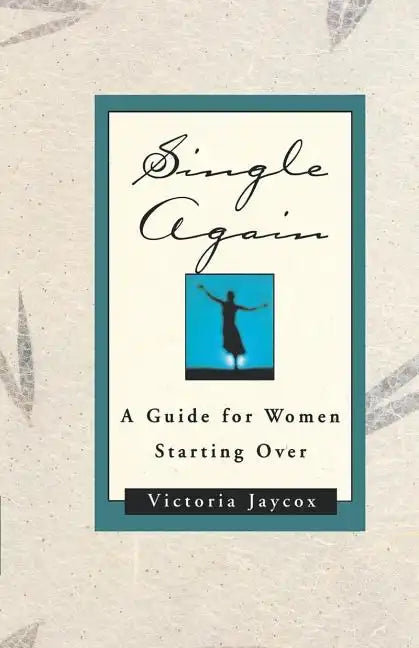 Single Again: A Guide for Women Starting Over - Paperback