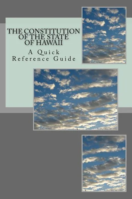The Constitution of the State of Hawaii: A Quick Reference Guide - Paperback