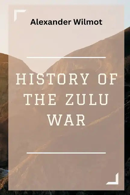 History of the Zulu War - Paperback